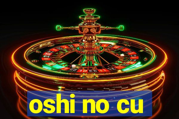 oshi no cu